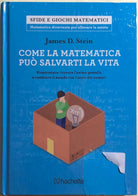 Come la matematica puo salvarti la vita di James D. Stein, 2018, Hachette