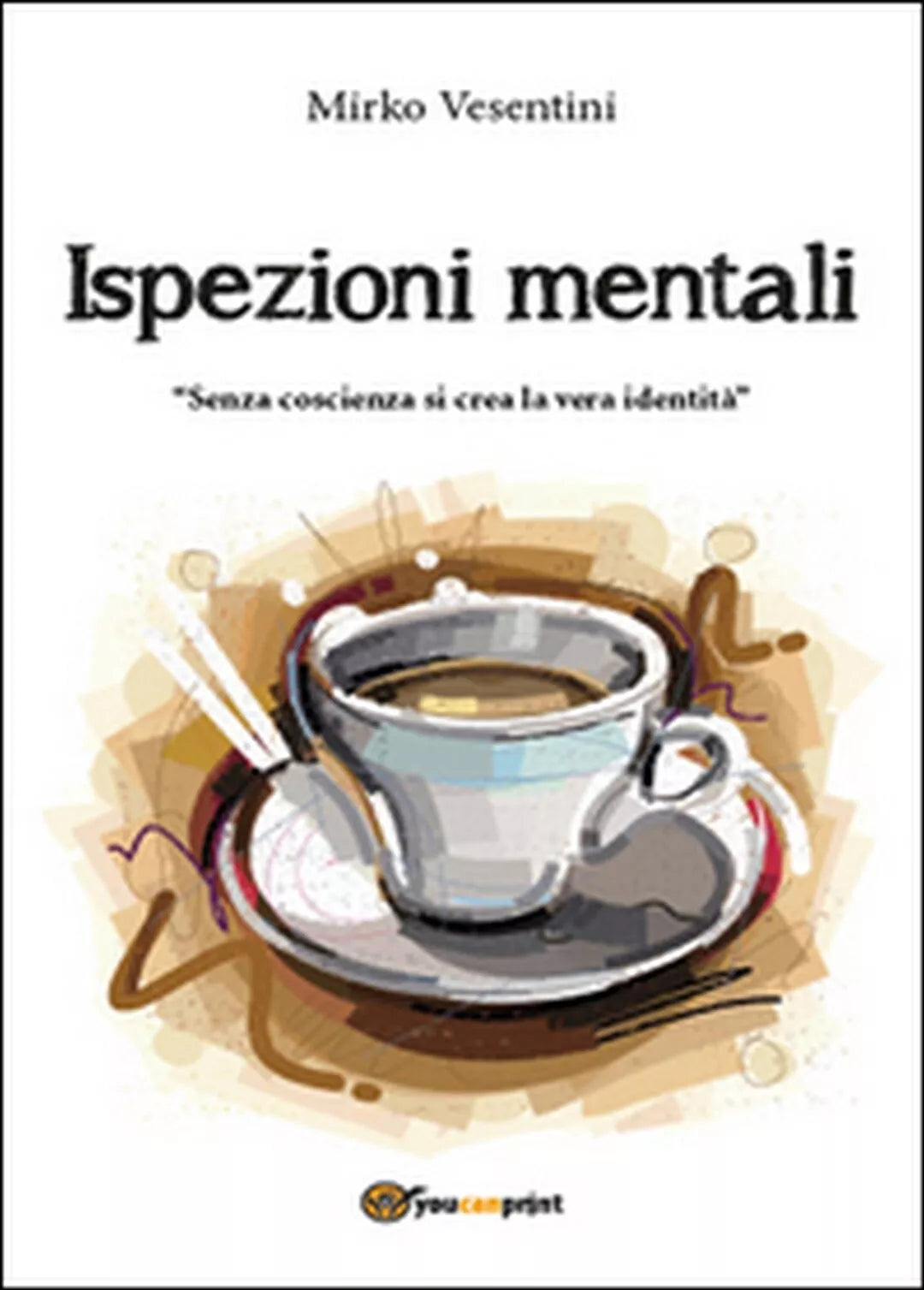 Ispezioni mentali di Mirko Vesentini, 2015, Youcanprint