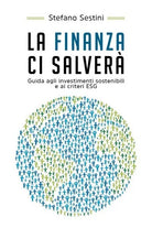 La finanza ci salvera. Guida agli investimenti sostenibili e ai criteri ESG - ER