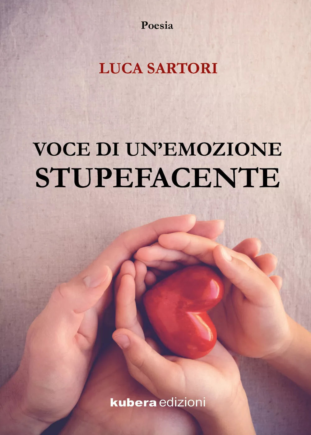 Voce di un’emozione stupefacente di Luca Sartori, 2019, Kubera Edizioni