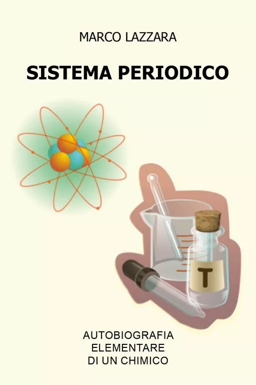 Sistema Periodico - Autobiografia Elementare di un Chimico di Marco Lazzara, 2