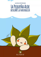 La pequena Aloe descubre la naturaleza. Ediz. illustrata di Alessia Notarianni,