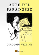 Arte del paradosso di Giacomo Vizzini, 2017, Youcanprint