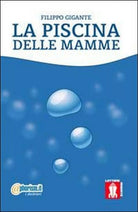 La piscina delle mamme di Filippo Gigante, 2013, Lettere Animate Editore