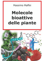 Molecole Bioattive delle Piante di Massimo Maffei, 2021, Indipendently Publish