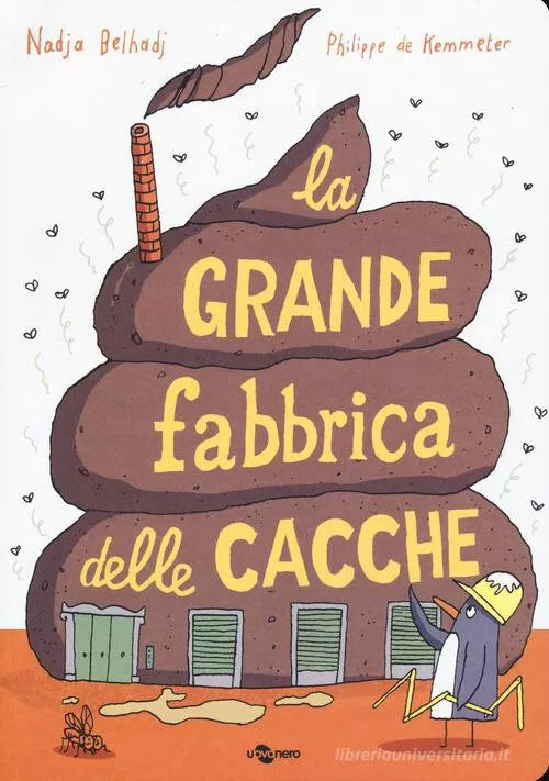 La grande fabbrica delle cacche Ediz a colori di Nadja Belhadj