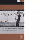POLITICHE DELLA FILOSOFIA di PIERPAOLO CESARONI E SANDRO CHIGNOLA