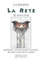 La rete III. Storie 29-42 da KM800 279 di Amelia Sparatore, 2020, Youcanprint