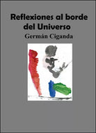 Reflexiones al borde del universo - German Ciganda, Youcanprint