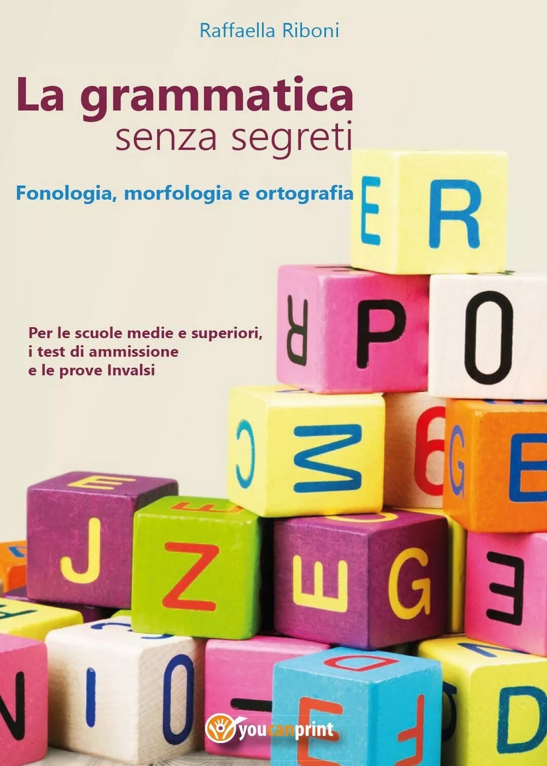 La grammatica senza segreti. Fonologia, morfologia e ortografia R. Riboni
