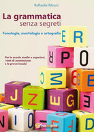 La grammatica senza segreti. Fonologia, morfologia e ortografia R. Riboni