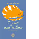 I gatti non ridono di Kosuke Mukai