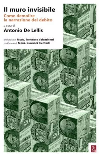 Il muro invisibile come demolire la narrazione del debito di Antonio De Lellis