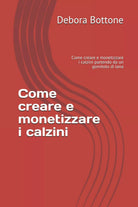 Come creare e monetizzare i calzini: Come creare e monetizzare i calzini partend