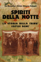 Spiriti della notte. La storia della tribu Sayisi Dene di Ila Bussidor, Ustun Bi