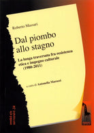 Dal piombo allo stagno. La lunga traversata fra resistenza etica e impegno cultu