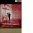 PALLOTTOLE VAGANTI di LUIGI BERNARDI