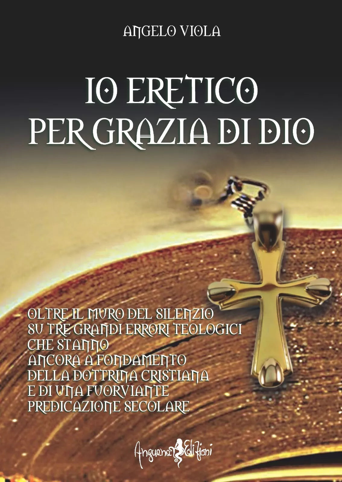 Io eretico per grazia di Dio di Angelo Viola