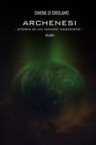 Archenesi. Storia di un mondo nascosto. Volume I di Simone Di Girolamo, 2021,