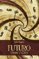 Futuro - Ordine e caos di Lidia Rugiero, 2017, Youcanprint