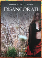 Disancorati di Simonetta Ottone