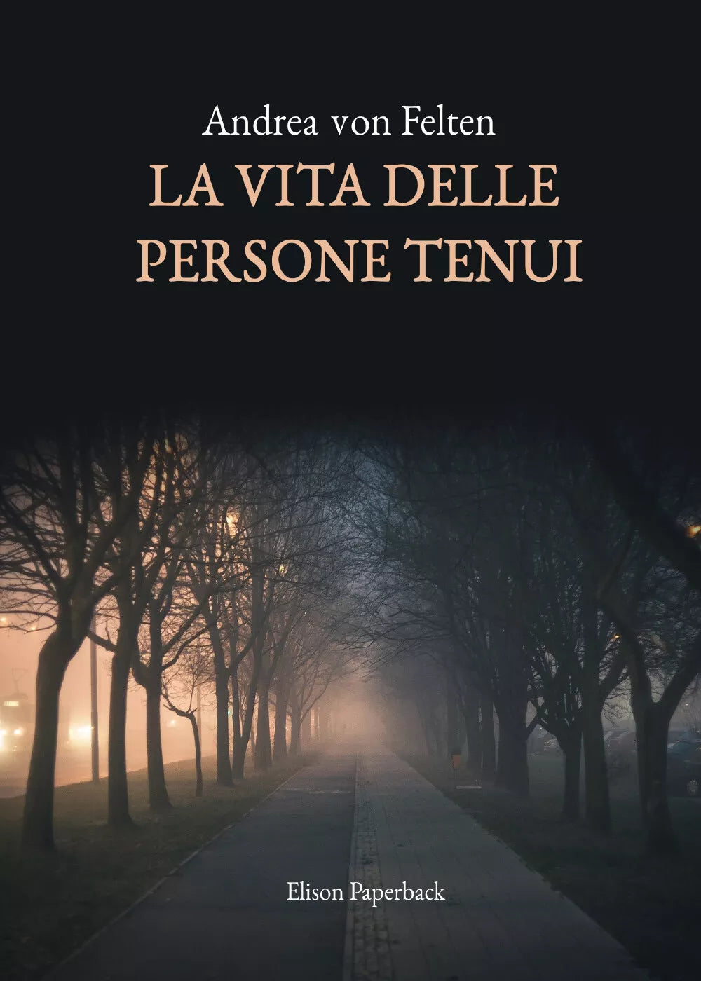 La vita delle persone tenui di Andrea Von Felten, 2021, Elison Paperback