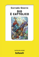 DIO E CATTOLICO di Corrado Gnerre, Solfanelli Edizioni