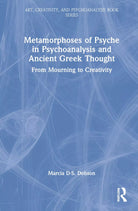 Metamorphoses Of Psyche In Psychoanalysis And Ancient Greek Thought