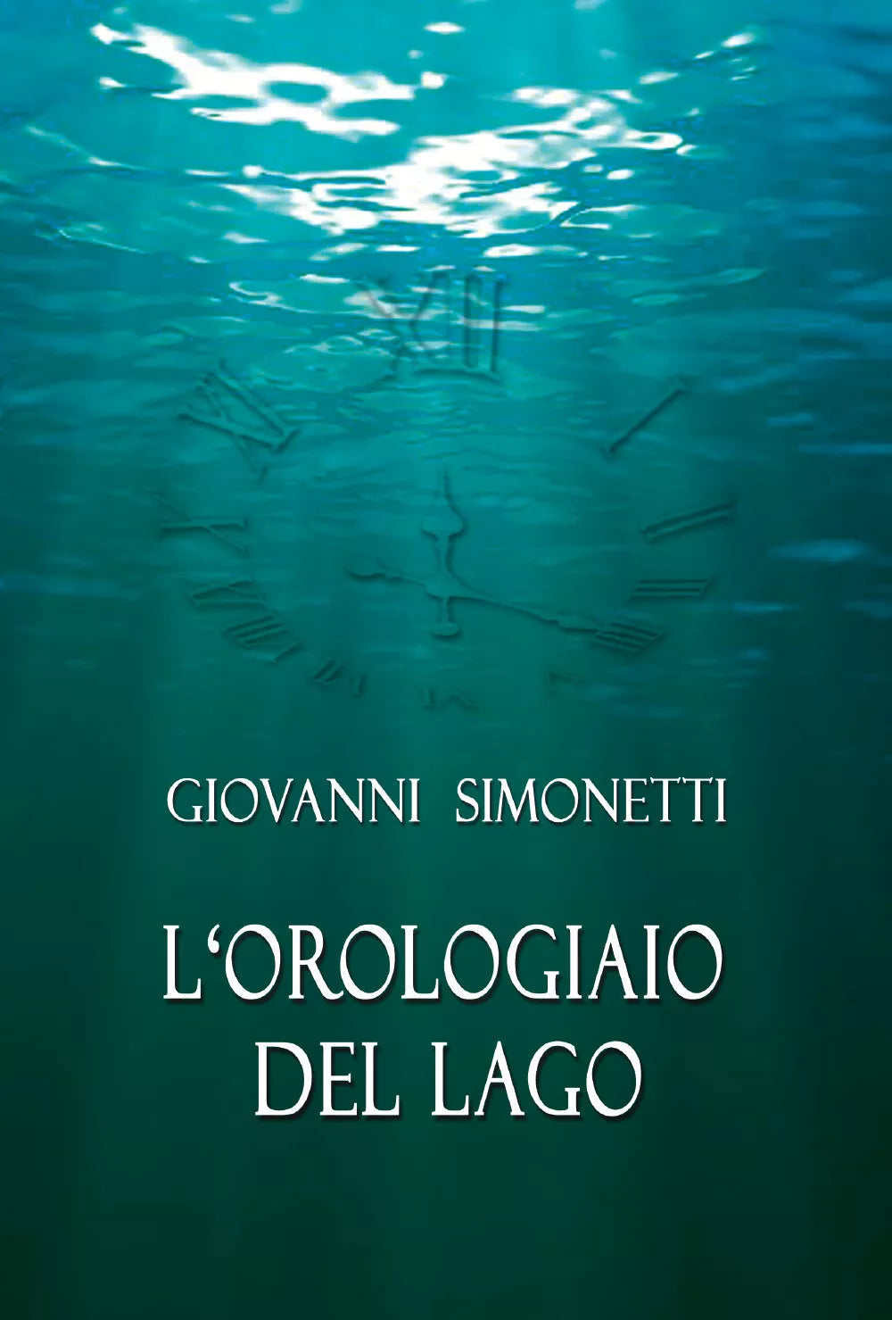 L’orologiaio del lago di Giovanni Simonetti, 2021, Youcanprint