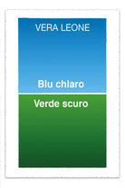 Blu chiaro verde scuro di Vera Leone, 2021, Youcanprint