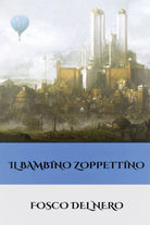 Il bambino zoppettino di Fosco Del Nero, 2020, Youcanprint