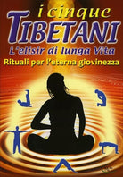 I Cinque Tibetani - L’Elisir di Lunga Vita di Aa.vv., 2019, Il Giardino Dei Li