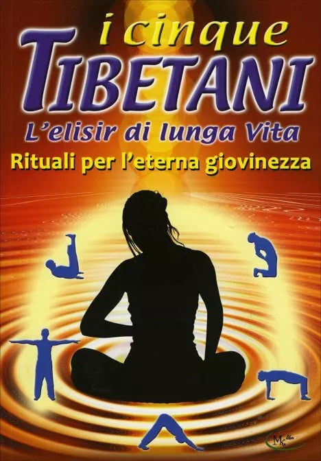 I Cinque Tibetani - L’Elisir di Lunga Vita di Aa.vv., 2019, Il Giardino Dei Li