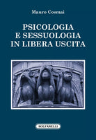 PSICOLOGIA E SESSUOLOGIA in libera uscita di Mauro Cosmai