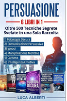 Persuasione 6 LIBRI in 1. OLTRE 500 TECNICHE SEGRETE SVELATE in una SOLA RACCOLT
