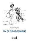 My ex did Ironmans di Cleto La Triplice