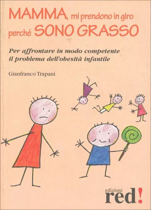 Mamma, mi prendono in giro perche sono grasso di Gianfranco Trapani, 2008, Edi