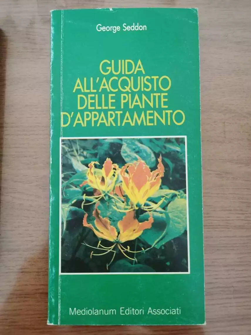 Guida all acquisto delle piante d appartamento - G. Seddon-Mediolanum-1990-AR