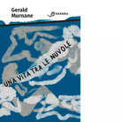 Una vita tra le nuvole Libro di Gerald Murnane