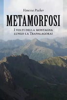 Metamorfosi I volti della montagna lungo la Translagorai di Vanessa Pacher