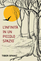 L’infinita in un piccolo spazio di Tiber Spano, 2021, Youcanprint