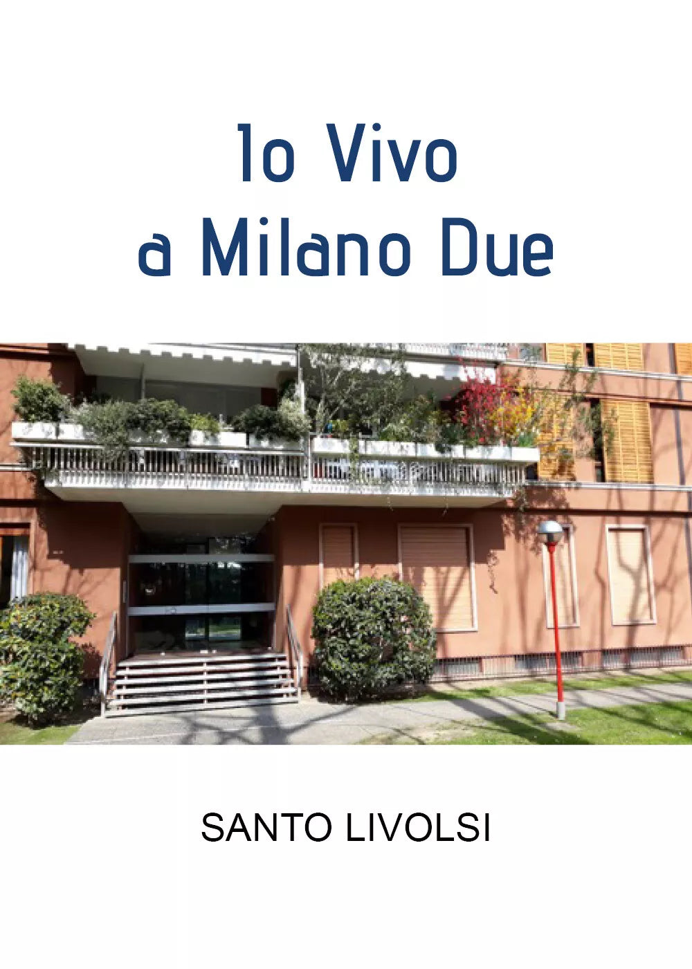 Io Vivo a Milano Due di Santo Livolsi