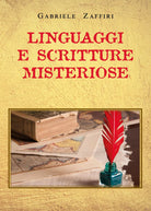 Linguaggi e scritture misteriose di Gabriele Zaffiri, 2021, Youcanprint