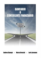 Bancario o consulente finanziario di Andrea Giampa, Marco Breschi, Loris Jurmann