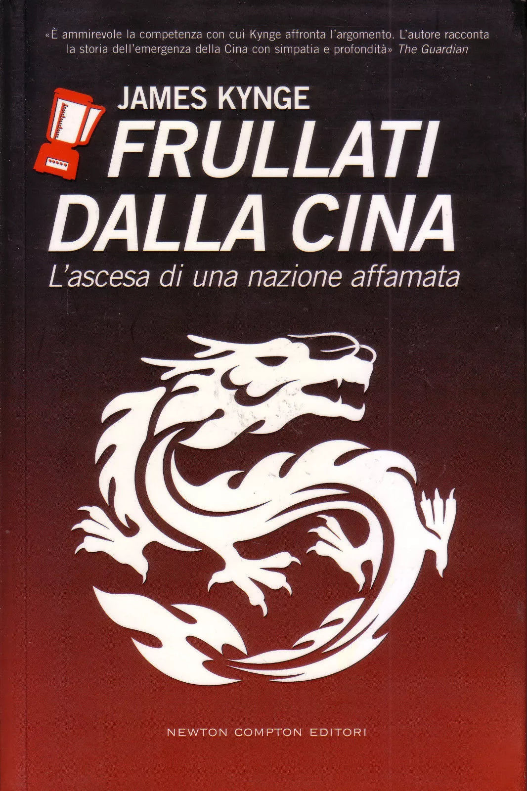 9788854109063 Frullati dalla Cina. L'ascesa di una nazione affamata - J. Kynge