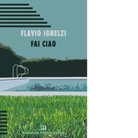Fai ciao di Flavio Ignelzi