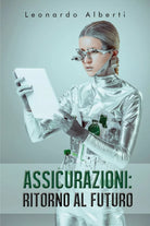 Assicurazioni: ritorno al futuro di Leonardo Alberti, 2020, Youcanprint