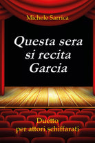 Questa sera si recita Garcia Duetto per attori schiffarati di Michele Sarrica