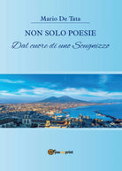 Non solo poesie dal cuore di uno scugnizzo di Mario De Tata, 2017, Youcanprint