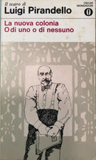 La nuova colonia - O di uno o di nessuno di Luigi Pirandello, 1971, Mondadori